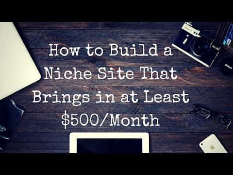 How to Create a Niche Site that Brings in $500/Month | Location Rebel